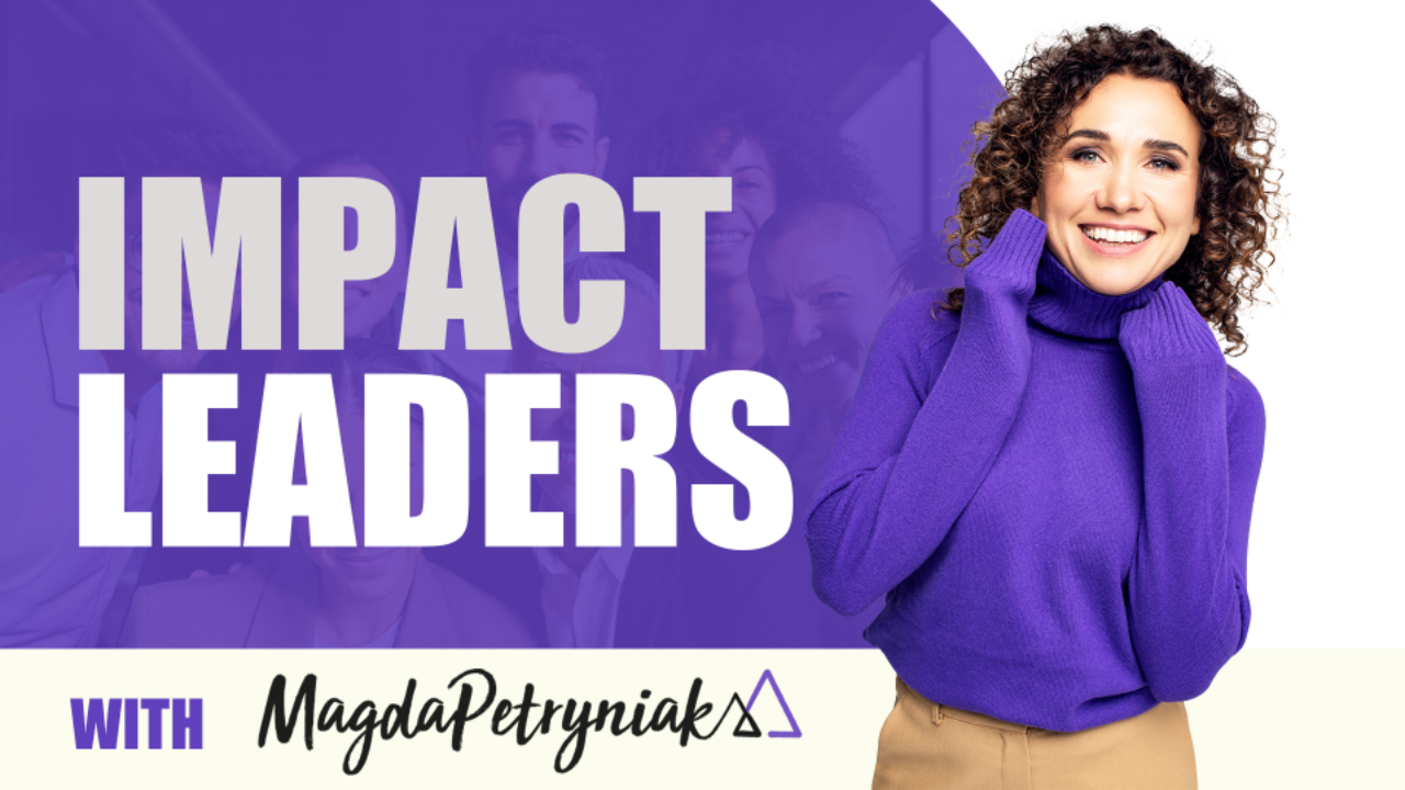 Impact Leaders with Magda Petryniak